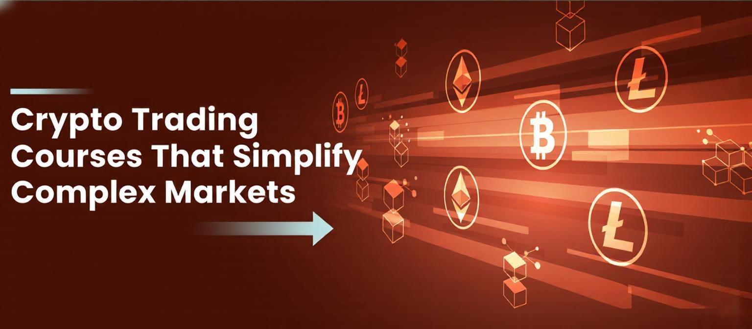 Crypto Trading Courses That Simplify Complex Markets